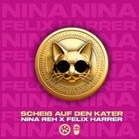 Scheiß Auf Den Kater (Extended Mix) - Single - Nina Reh & Felix Harrer