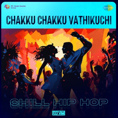 Chakku Chakku Vathikuchi (Chill Hip Hop) - Single