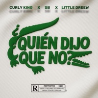 Quien dijo que no (feat. Little Dreew & SB Da Croc) - Single - Curly King