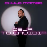 Deja Tu Envidia — Chulo Mambo