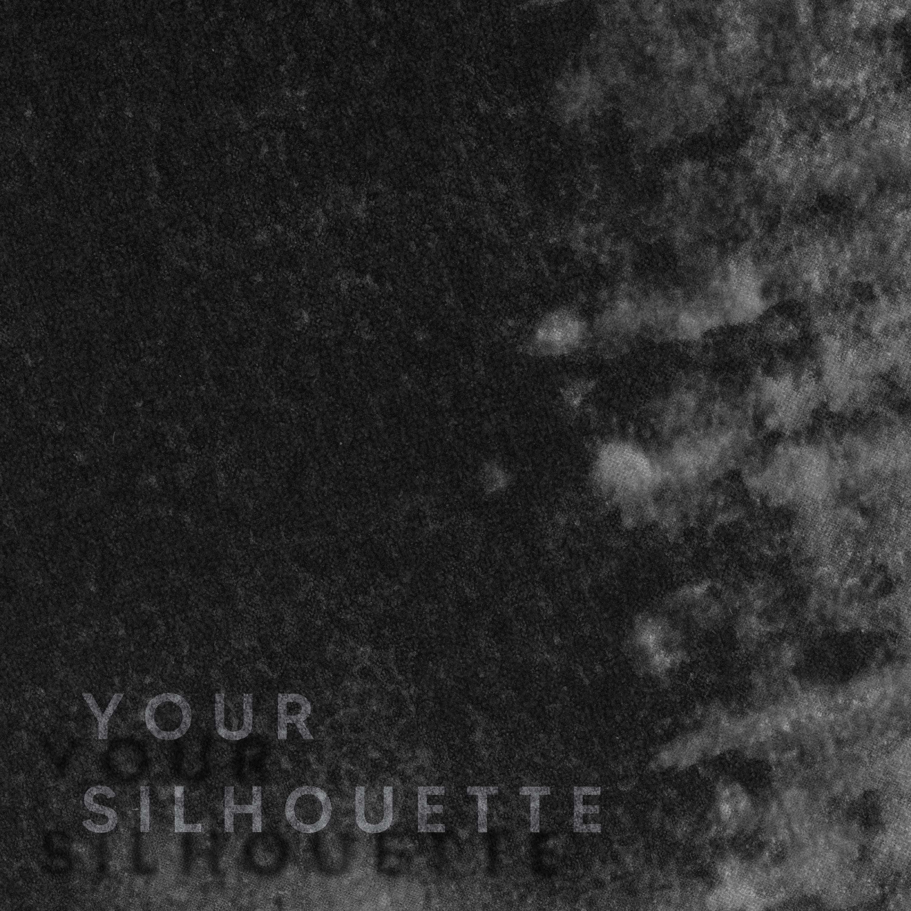 Your Silhouette - Single