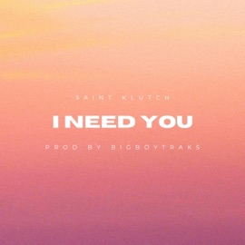 I Need You Saint Klutch
