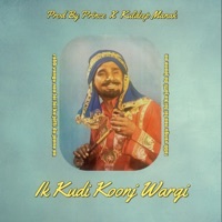 Ik Kudi Koonj Wargi (feat. Kuldeep Manak) - Single - Prod By Prince !