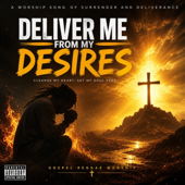 Deliver Me From My Desires