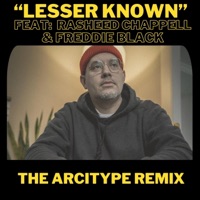 Lesser Known (feat. Rasheed Chappell & Freddie Black) [The Arcitype Remix] - Single - jake_cuts_fresh