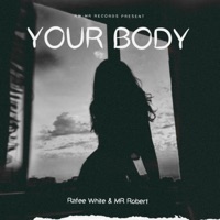 Your Body (feat. El Santo) - Single - Rafee White & Mr. Robert