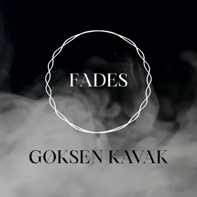 Listen to Fades - Single by GØKSEN KAVAK