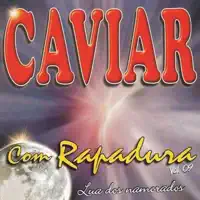 COMO EU TE QUERO — CAVIAR COM RAPADURA