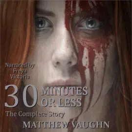 30 Minutes or Less: The Complete Story (Unabridged)