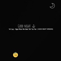 Nga Mhar Nin Bae' Shi Tar Par (Good Night Version) - Single - Ye Lay