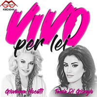 Vivo per lei - Single - Giovanna Nocetti & Tania Di Giorgio