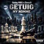 Getuig My Nomme (feat. Young M.K.G) - Single