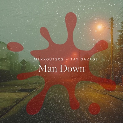 MAN DOWN (feat. TAY SAVAGE) - Single
