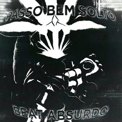 PASSO BEM SOLTO X BEAT ABSURDO - EP