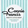 Pretty Little Baby (International Versions) - Connie Francis