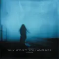 why won't you answer