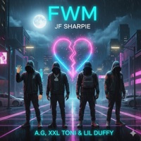 FWM (feat. A.G, Xxl Toni & Lil Duffy) - Single - JF Sharpie