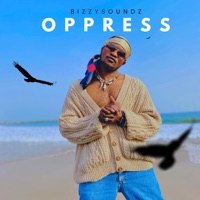 Oppress - Single - Bizzysoundz