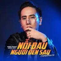 Nỗi Đau Người Đến Sau (Vinahouse) - Single - Pino Phạm Minh Huy