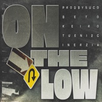 On The Low (feat. Inerzia, beto, Keiro & tueni2c) - Single - prodbySuco