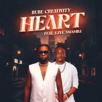 HEART (feat. EJYK NWAMBA) - Single - Bube Creativity