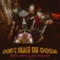 Don t Make Me Choose