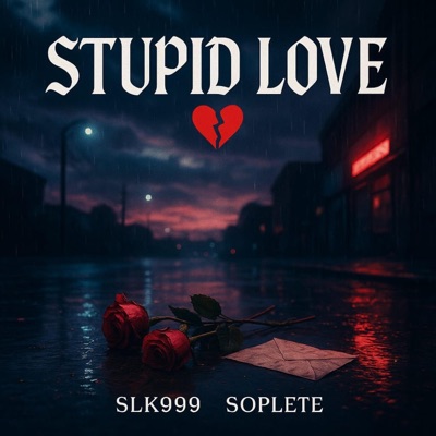 STUPID LOVE (feat. SOPLETE & dragosmarcus) - Single