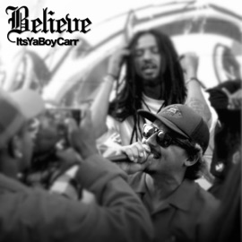 Believe ItsYaBoyCarr