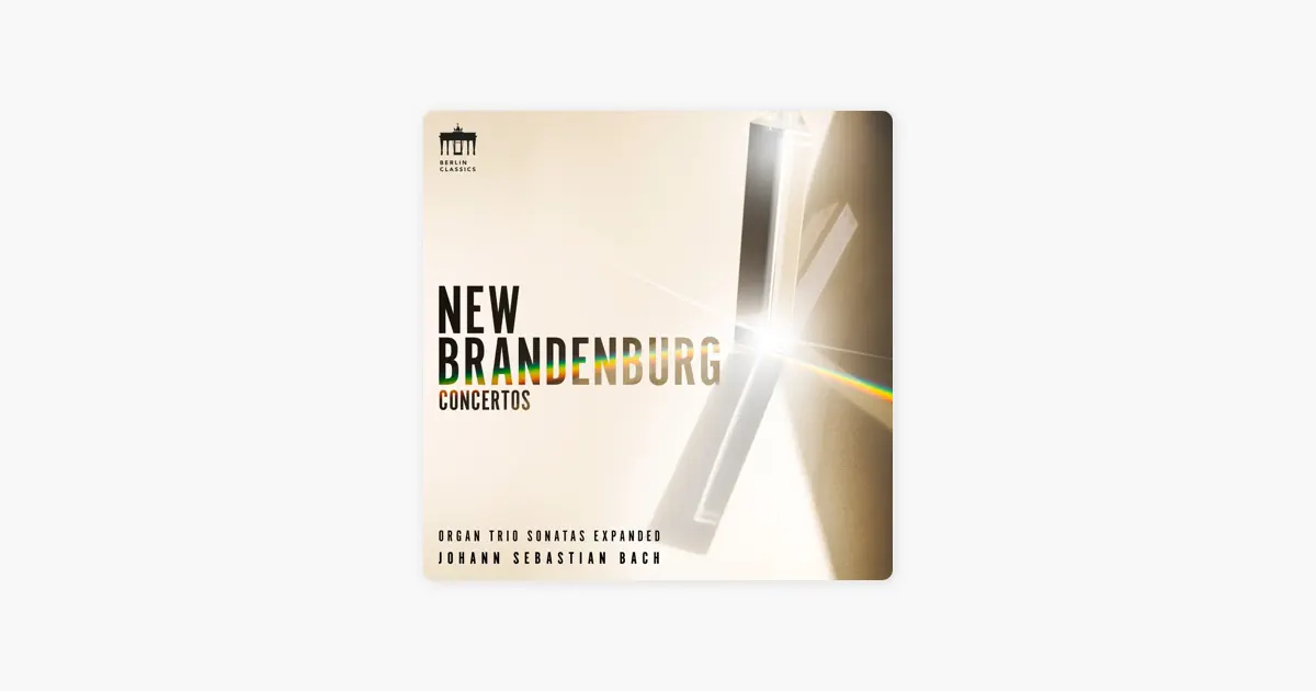 New Brandenburg Concertos (Organ Trio Sonatas Expanded) by