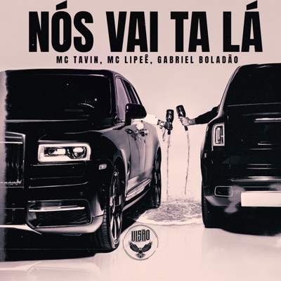 Nós Vai Ta Lá (feat. Mc Lipeê & MC Tavin) - Single