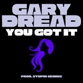 You Got It Gary Dread