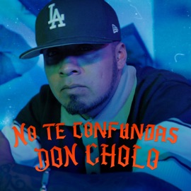 No Te Confundas Don Cholo