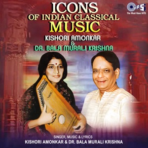 Icons of Indian  Music - Kishori Amonkar & M. Balamuralikrishna (Hindustani Classical)