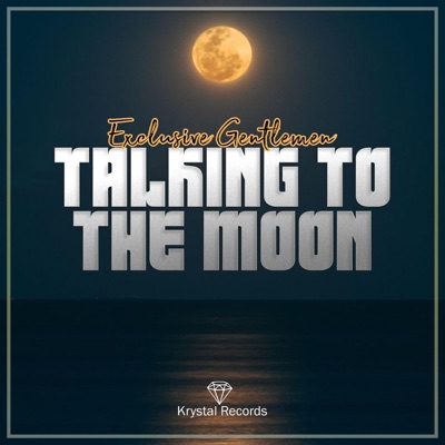 Talking to the Moon (feat. Exclusive Gentleman) - Single