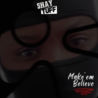 Make 'Em Believe - Shay Tuff