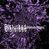 DISTURBED Disturbed (Alternate Version) Disturbed (Alternate Version) - Single