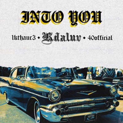 Into you (feat. 40official & Kdaluv) - Single