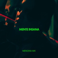 Mente Insana (feat. Materia Gris Prod) - Single - Menona MX