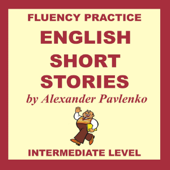 Audiobook cover for English, Short Stories, Intermediate Level: English Fluency Practice, Intermediate Level, Book 4 (Unabridged) by Alexander Pavlenko