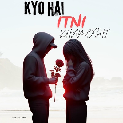 Kyo Itni Khamoshi Hai - Single