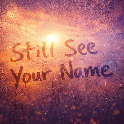 Still See Your Name - Single