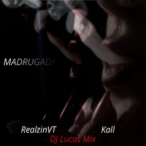 Madrugada (feat. Império Rax, Kall & Dj Lucas Mix)