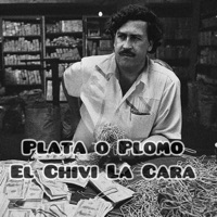 Plata o Plomo - Single - El Chivi La Cara