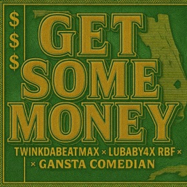Get some money (feat. Twinkdabeatman, Lubaby4x & Gansta Comediano) Roj & Twinkie
