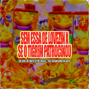 Sem Essa de Lovezin X Se o Tigrim Patrocinou (feat. DJCabelinho Do Batô)