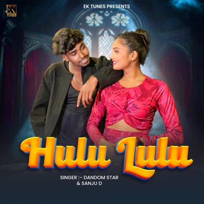 Hulu Lulu (feat. Dandom Star & Sanju D) - Single