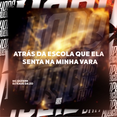 Atrás da Escola Que Ela Senta na Minha Vara - Single