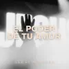 El Poder De Tu Amor