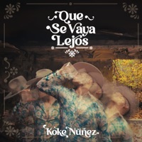 Que Se Vaya Lejos - Single - Koke Nuñez