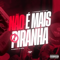 Não É Mais Piranha (feat. DJ Luky MPC) - Single - MC Menor PL, Dj Neves & DJ MARCONDES